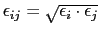 $ \epsilon_{ij}=\sqrt{\epsilon_i\cdot\epsilon_j}$