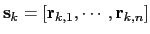 $ \mathbf{s}_{k} = \left[\mathbf{r}_{k,1}, \cdots, \mathbf{r}_{k,n}\right]$