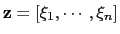 $ \mathbf{z} = \left[{\xi}_{1}, \cdots, {\xi}_{n}\right]$