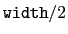 $ \mathtt{width}/2$