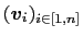 $ ({\mbox{\boldmath {$v$}}}_{i})_{i\in[1,n]}$