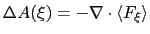 $\displaystyle \Delta A(\xi) = - \nabla \cdot \langle F_\xi \rangle$