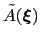 $ \tilde{A}({\mbox{\boldmath {$\xi$}}})$