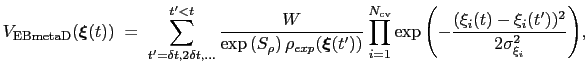 $\displaystyle V_{\mathrm{EBmetaD}}({\mbox{\boldmath {$\xi$}}}(t)) \; = \; { \su...
...\frac{(\xi_{i}(t)-\xi_{i}(t'))^{2}}{2\sigma_{\xi_{i}}^{2}}\right) } }\mathrm{,}$