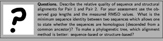 \framebox[\textwidth]{
\begin{minipage}{.2\textwidth}
\includegraphics[width=2...
...lignment method is better: sequence-based or structure-based?}
\end{minipage} }