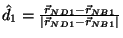 $\hat{d}_1 = \frac {\vec{r}_{ND1}- \vec{r}_{NB1}} { \left\vert
\vec{r}_{ND1}- \vec{r}_{NB1} \right\vert}$