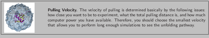 \fbox{
\begin{minipage}{.2\textwidth}
\includegraphics[width=2.3 cm, height=2....
...perform long enough simulations to see the unfolding pathway.}
\end{minipage} }