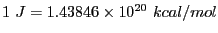 $1~J= 1.43846\times10^{20}~kcal/mol$