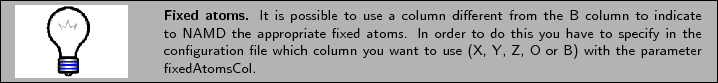 \framebox[\textwidth]{
\begin{minipage}{.2\textwidth}
\includegraphics[width=2...
...nt to use (X, Y, Z, O or B) with the parameter fixedAtomsCol.}
\end{minipage} }