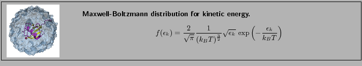 \fbox{
\begin{minipage}{.2\textwidth}
\includegraphics[width=2.3 cm, height=2....
...exp\left(-\frac{\epsilon_k}{k_{B}T}\right)}
\end{displaymath}}
\end{minipage} }