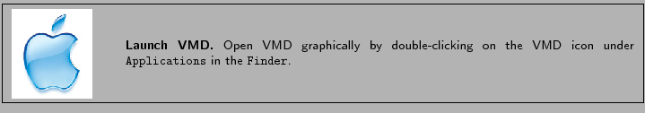 \fbox{
\begin{minipage}{.17\textwidth}
\includegraphics[width=2.0 cm, height=2...
...on the VMD icon under {\tt Applications} in the {\tt Finder}.}
\end{minipage} }