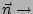 $\vec{n}\rightarrow$