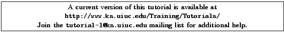 \fbox{
\begin{minipage}[c]{\textwidth}
\centering{\noindent\small{\small A cur...
...tt tutorial-l@ks.uiuc.edu} mailing list for additional help.}}
\end{minipage} }